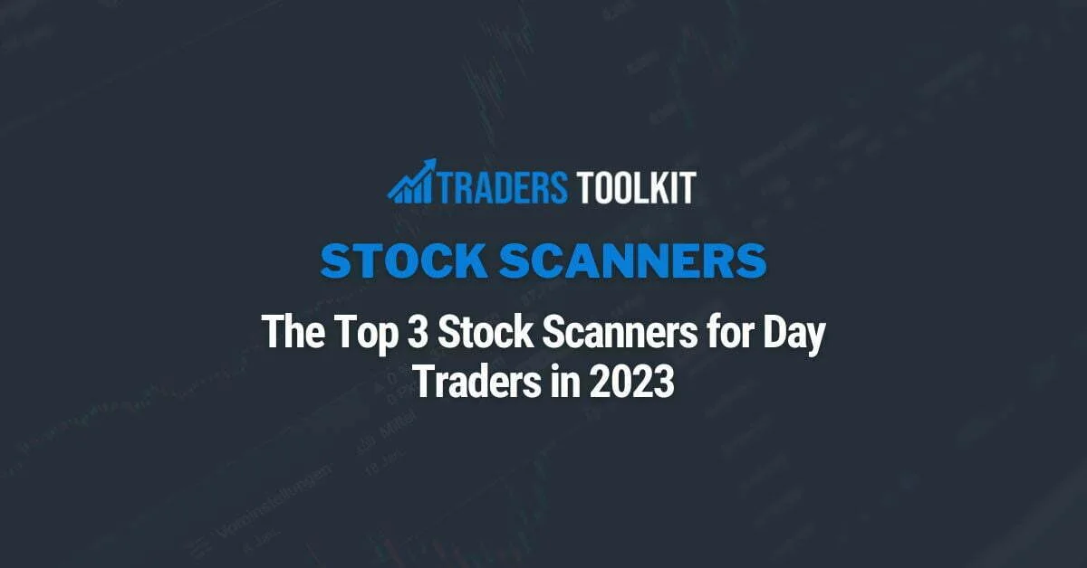 The Top 3 Stock Scanners for Day Traders in 2023