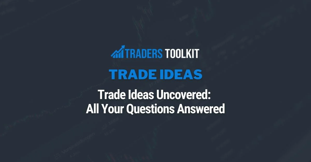 Trade Ideas Uncovered: All Your Questions Answered